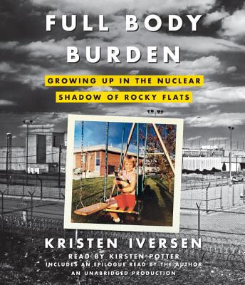 Full Body Burden: Growing Up in the Nuclear Shadow of Rocky Flats Cover Image