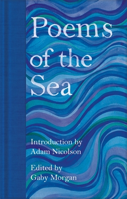 Poems of the Sea By Adam Nicolson (Introduction by), Gaby Morgan (Editor) Cover Image