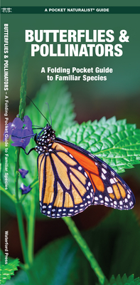 Butterflies & Pollinators: A Folding Pocket Guide to Familiar Species By James Kavanagh, Raymond Leung (Illustrator) Cover Image