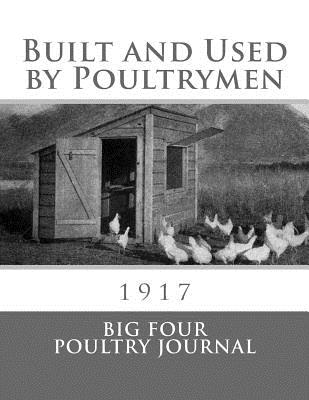 Built and Used by Poultrymen: 1917 By Jackson Chambers (Introduction by), Big Four Poultry Journal Cover Image
