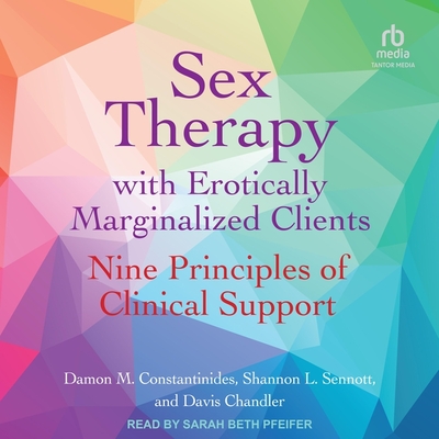 Sex Therapy with Erotically Marginalized Clients: Nine Principles of Clinical Support Cover Image