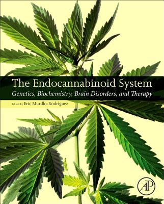 The Endocannabinoid System: Genetics, Biochemistry, Brain Disorders, and Therapy By Eric Murillo-Rodriguez Cover Image