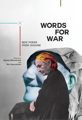 Words for War: New Poems from Ukraine (Ukrainian Studies) By Oksana Maksymchuk (Editor), Max Rosochinsky (Editor) Cover Image