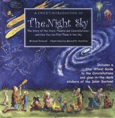 A Child's Introduction to the Night Sky: The Story of the Stars, Planets, and Constellations--and How You Can Find Them in the Sky (A Child's Introduction Series) Cover Image
