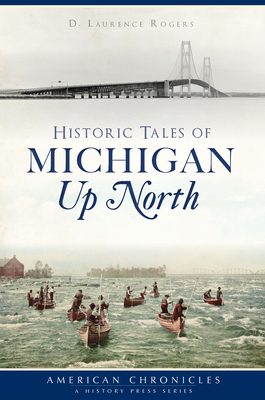 Historic Tales of Michigan Up North Cover Image
