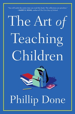 The Art of Teaching Children: All I Learned from a Lifetime in the Classroom