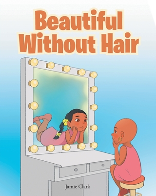 Beautiful Without Hair By Jamie Clark Cover Image