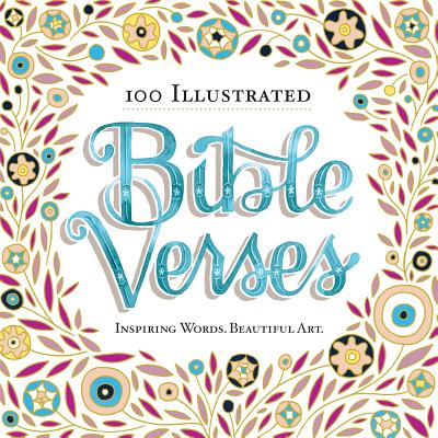 100 Illustrated Bible Verses: Inspiring Words. Beautiful Art. By Workman Publishing Cover Image