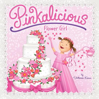 Pinkalicious: Flower Girl By Victoria Kann, Victoria Kann (Illustrator) Cover Image