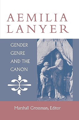 Aemilia Lanyer: Gender, Genre, and the Canon (Studies in the English Renaissance) Cover Image