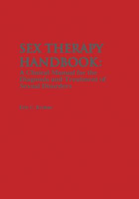 Sex Therapy Handbook: A Clinical Manual for the Diagnosis and Treatment of Sexual Disorders