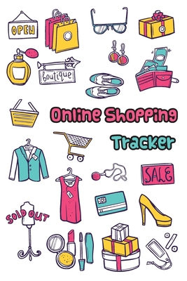 Online Shopping Tracker: Keep Tracking Organizer Notebook for online purchases or shopping orders made through an online website (Vol: 6) Cover Image