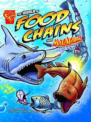 The World of Food Chains with Max Axiom, Super Scientist. Liam O'Donnell (Graphic Library: Graphic Science) Cover Image