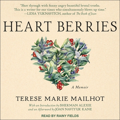 Heart Berries: A Memoir By Terese Marie Mailhot, Sherman Alexie (Introduction by), Sherman Alexie (Contribution by) Cover Image