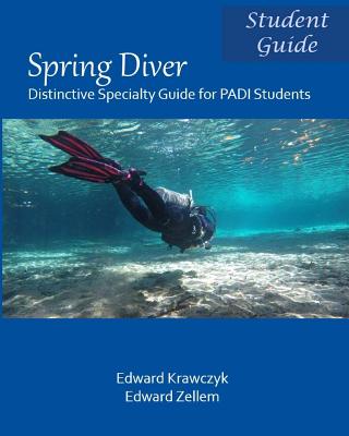 Spring Diver: Distinctive Specialty Guide for PADI Students Cover Image