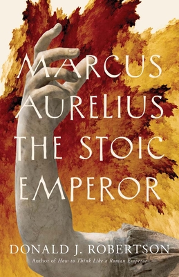 Marcus Aurelius: The Stoic Emperor (Ancient Lives)
