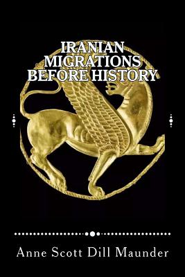 Iranian Migrations Before History By Anne Scott Dill Maunder Cover Image