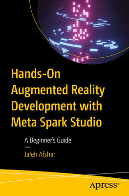 Hands-On Augmented Reality Development with Meta Spark Studio: A Beginner's Guide Cover Image