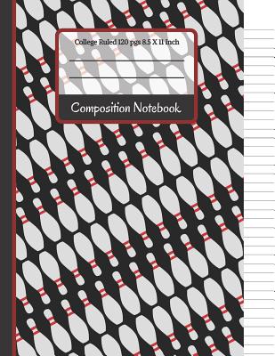 Composition Notebook: Bowling Pins College Ruled Notebook for Kids, School, Students and Teachers By Creative School Co Cover Image