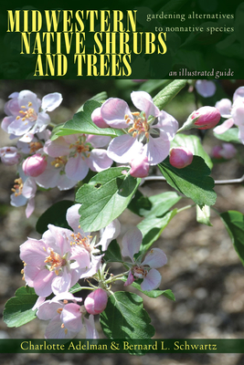 Midwestern Native Shrubs and Trees: Gardening Alternatives to Nonnative Species: An Illustrated Guide Cover Image