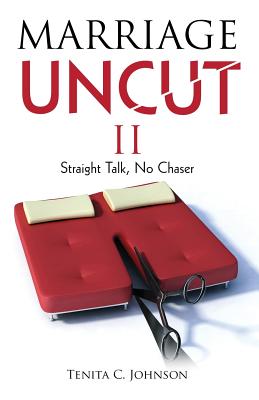 Marriage Uncut II: Straight Talk, No Chaser By Tenita C. Johnson (Compiled by), Natasha Crawford, Orlando Crawford Cover Image