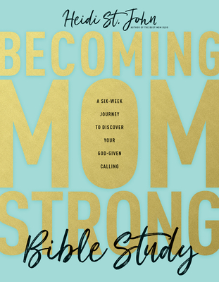 Becoming Momstrong Bible Study: A Six-Week Journey to Discover Your God-Given Calling By St John Heidi Cover Image