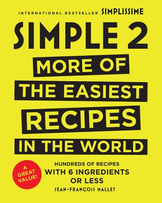 Simple 2: More of the Easiest Recipes in the World By Jean-Francois Mallet Cover Image