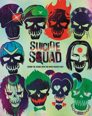 Suicide Squad: Behind the Scenes with the Worst Heroes Ever Cover Image