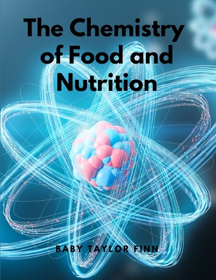 The Chemistry of Food and Nutrition By A W Duncan Cover Image