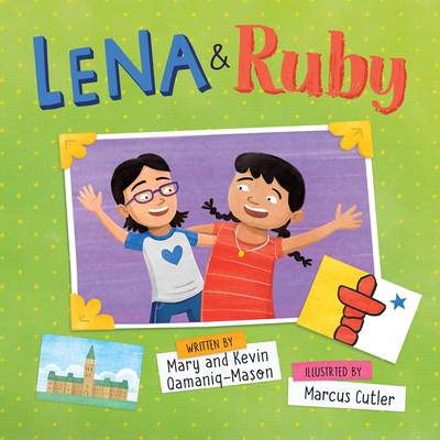 Lena and Ruby: English Edition By Kevin Qamaniq-Mason, Mary Qamaniq-Mason, Marcus Cutler (Illustrator) Cover Image