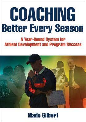 Coaching Better Every Season: A year-round system for athlete development and program success Cover Image