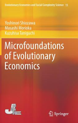 Microfoundations of Evolutionary Economics (Evolutionary Economics and Social Complexity Science #15)