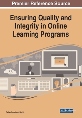 Ensuring Quality and Integrity in Online Learning Programs By Esther Smidt (Editor), Rui Li (Editor) Cover Image