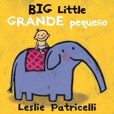 Cover for Big Little / Grande pequeño (Leslie Patricelli board books)