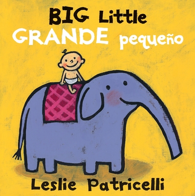 Big Little / Grande pequeño (Leslie Patricelli board books) Cover Image