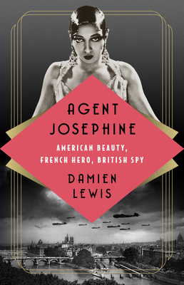 Agent Josephine: American Beauty, French Hero, British Spy Cover Image