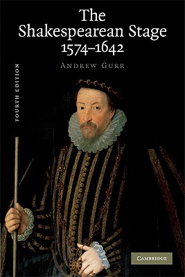 The Shakespearean Stage 1574-1642 By Andrew Gurr Cover Image