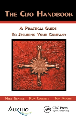 The CISO Handbook: A Practical Guide to Securing Your Company By Michael Gentile, Ron Collette, Thomas D. August Cover Image