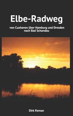 Elbe-Radweg - von Cuxhaven über Hamburg und Dresden nach Bad Schandau By Dirk Reman Cover Image