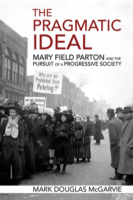 The Pragmatic Ideal: Mary Field Parton and the Pursuit of a Progressive Society Cover Image