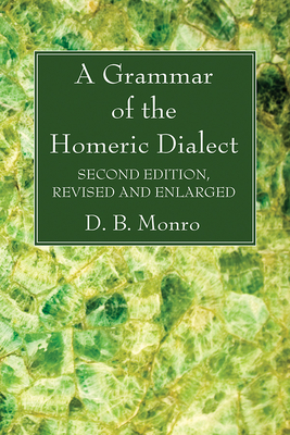 A Grammar of the Homeric Dialect, Second Edition, Revised and Enlarged Cover Image