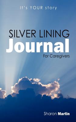 Silver Lining Journal: For Caregivers