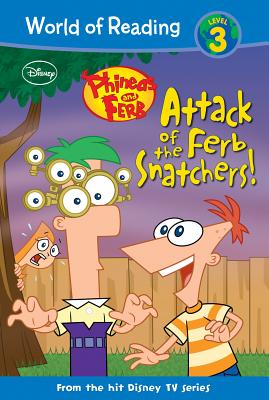 Phineas and Ferb: Attack of the Ferb Snatchers!: Attack of the Ferb Snatchers! (World of Reading Level 3)