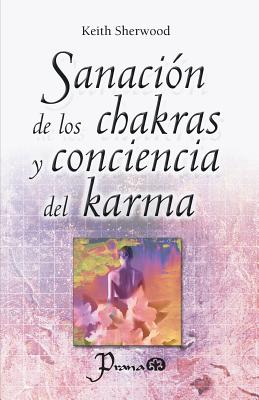 Sanación de los chakras y conciencia del karma By Keith Sherwood Cover Image