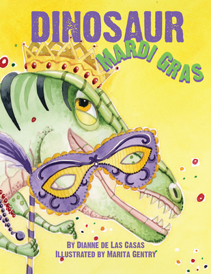 Dinosaur Mardi Gras By Dianne de Las Casas, Marita Gentry (Illustrator) Cover Image
