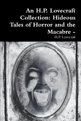 An H.P. Lovecraft Collection: Hideous Tales of Horror and the Macabre - Cover Image