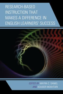 Research-Based Instruction That Makes a Difference in English Learners' Success By Mayra C. Daniel (Editor), Kouider Mokhtari (Editor) Cover Image