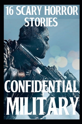 16 CONFIDENTIAL SCARY Military Horror Stories Cover Image