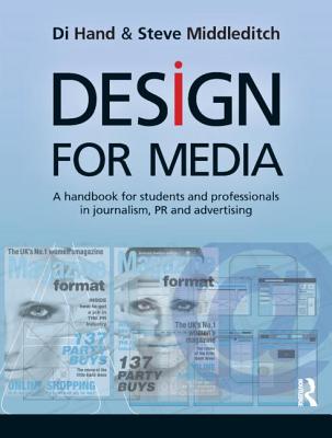 Design for Media: A Handbook for Students and Professionals in Journalism, Pr, and Advertising By Di Hand, Steve Middleditch Cover Image