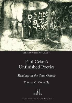 Paul Celan's Unfinished Poetics: Readings in the Sous-Oeuvre (Germanic Literatures #16) Cover Image